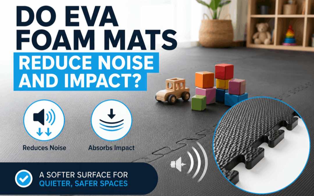 Do EVA Foam Mats Reduce Noise and Impact?